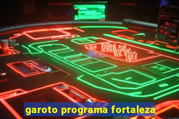 garoto programa fortaleza